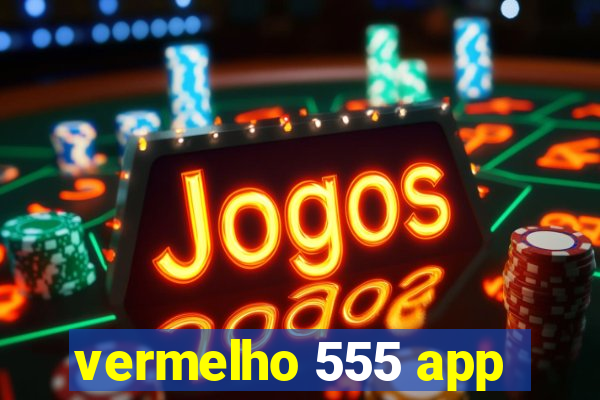 vermelho 555 app
