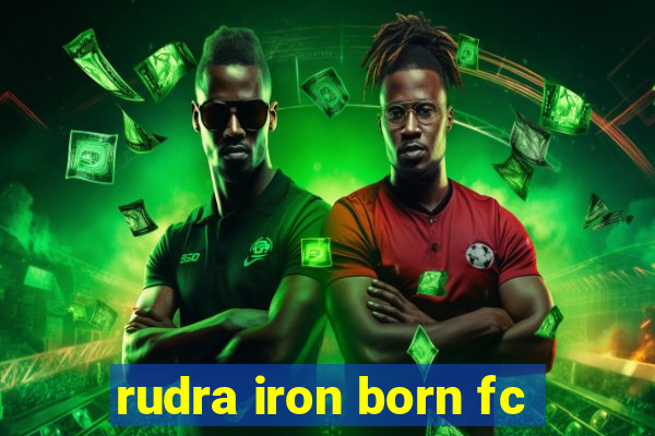 rudra iron born fc