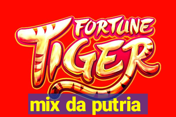 mix da putria