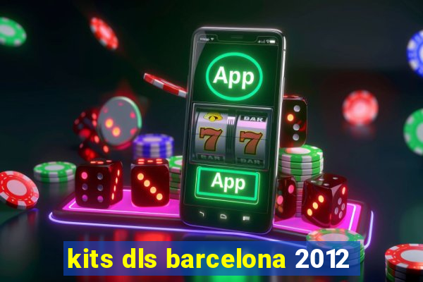 kits dls barcelona 2012