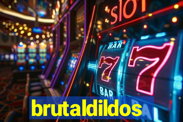 brutaldildos