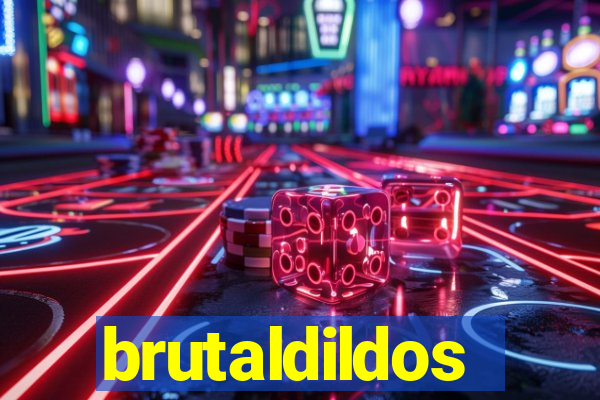 brutaldildos