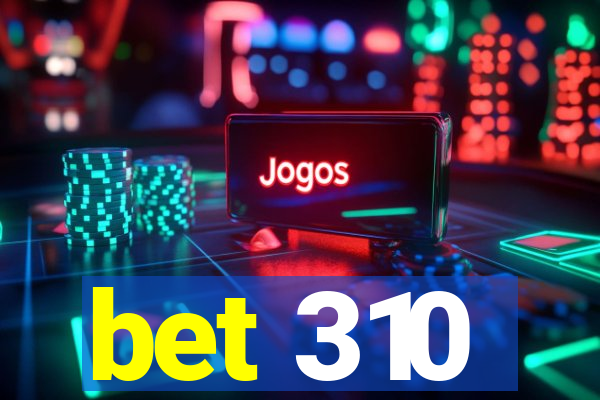 bet 310
