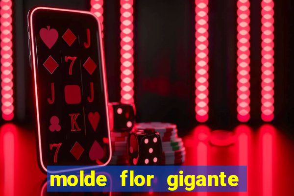 molde flor gigante de organza