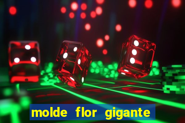 molde flor gigante de organza