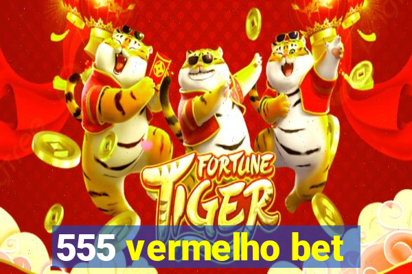555 vermelho bet