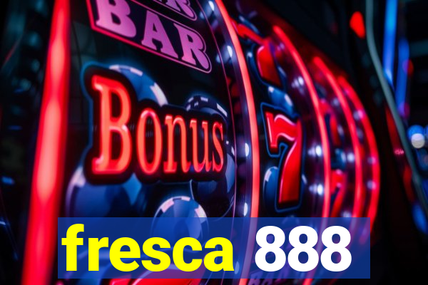 fresca 888