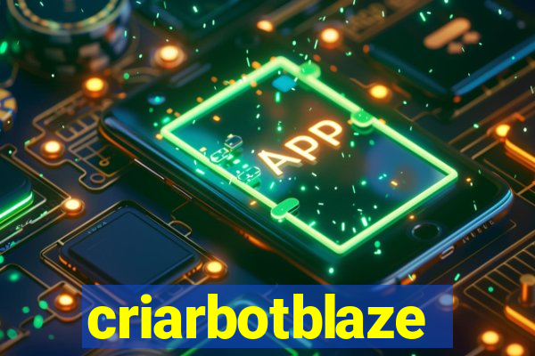 criarbotblaze