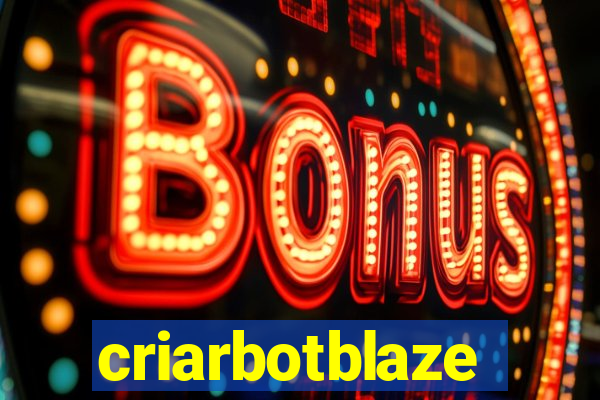 criarbotblaze