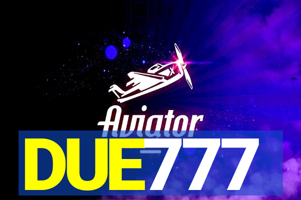 DUE777