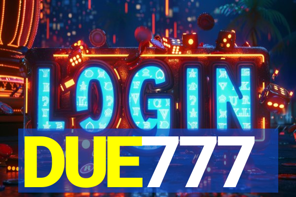 DUE777