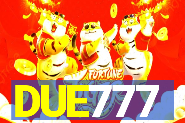 DUE777