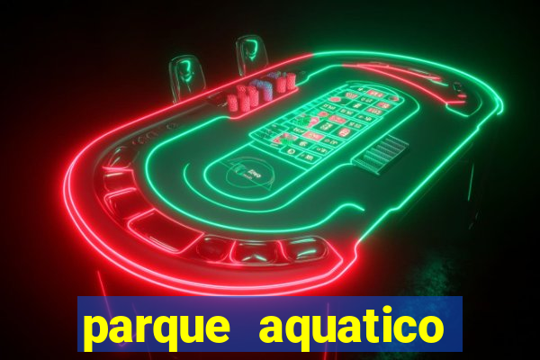 parque aquatico tina rolf salvador bahia