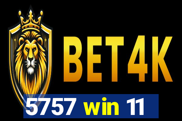 5757 win 11