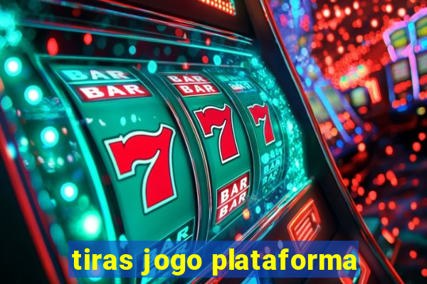 tiras jogo plataforma