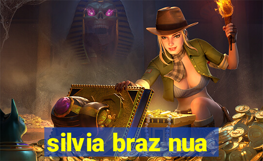 silvia braz nua