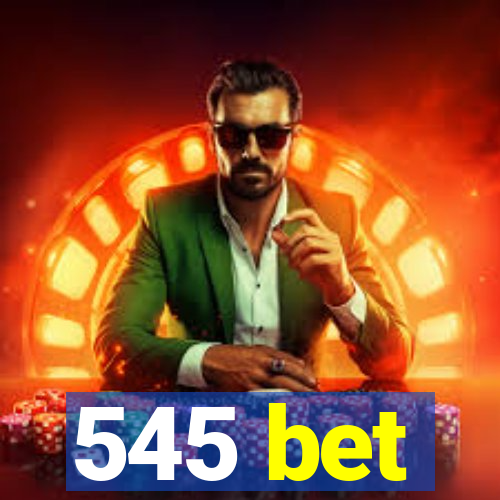 545 bet