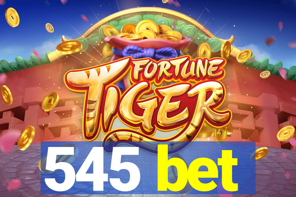 545 bet
