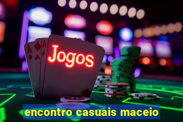 encontro casuais maceio
