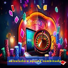 calculadora aposta combinada