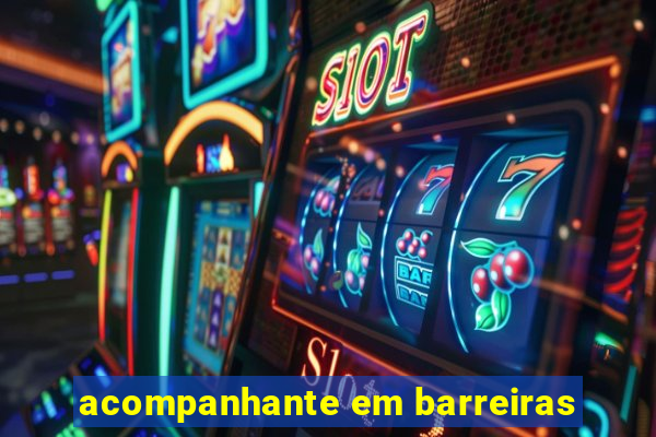 acompanhante em barreiras