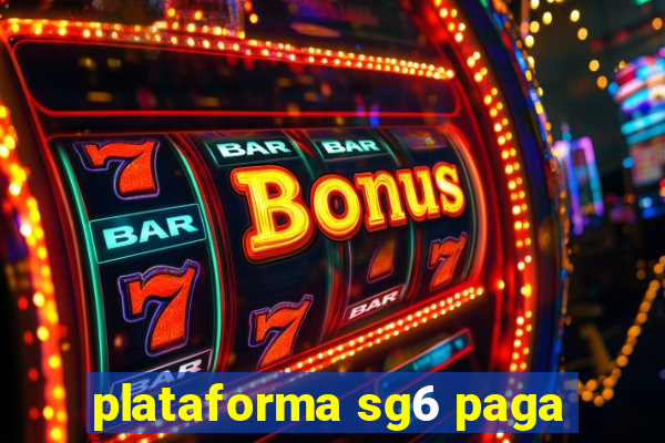 plataforma sg6 paga