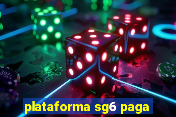 plataforma sg6 paga