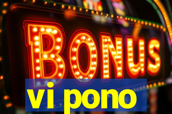 vi pono