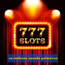 corinthians zuando palmeiras