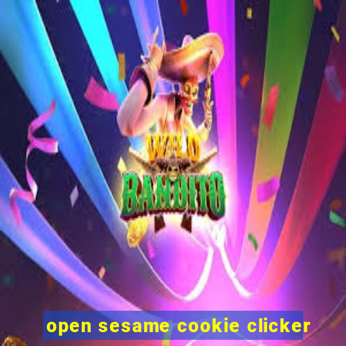 open sesame cookie clicker