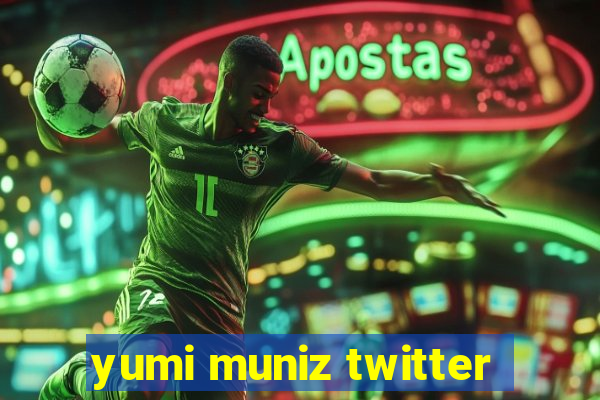 yumi muniz twitter