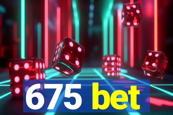 675 bet