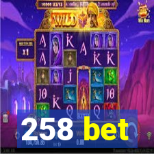 258 bet