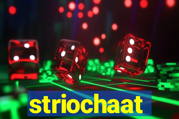 striochaat