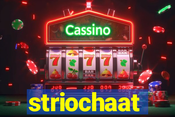 striochaat