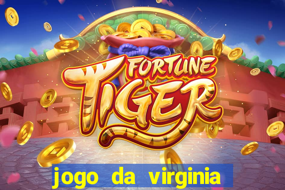 jogo da virginia que da dinheiro