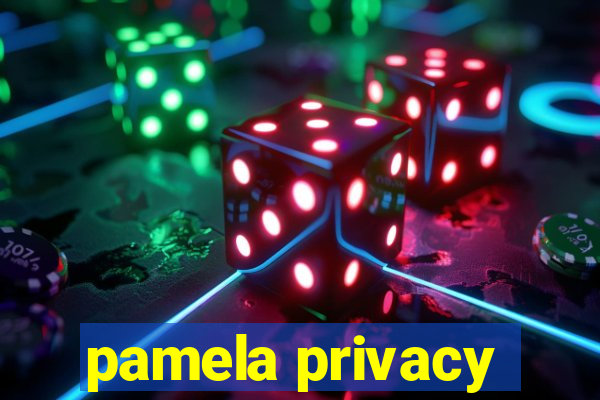 pamela privacy