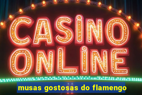 musas gostosas do flamengo
