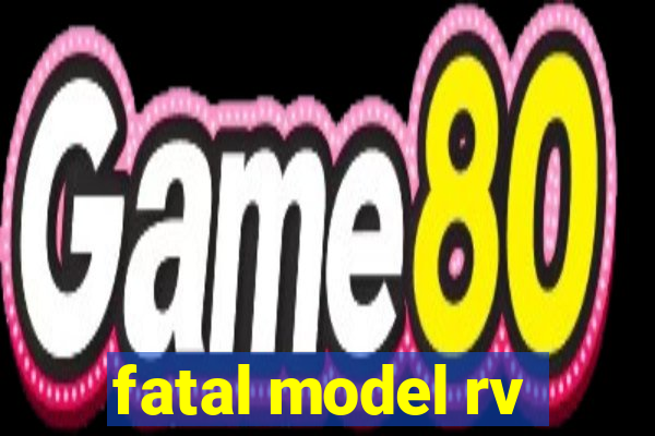fatal model rv