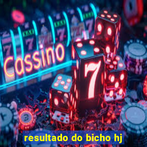 resultado do bicho hj