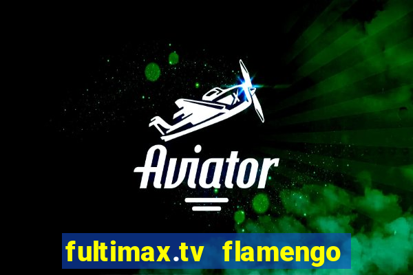 fultimax.tv flamengo ao vivo