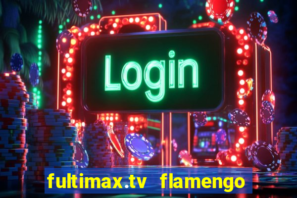 fultimax.tv flamengo ao vivo