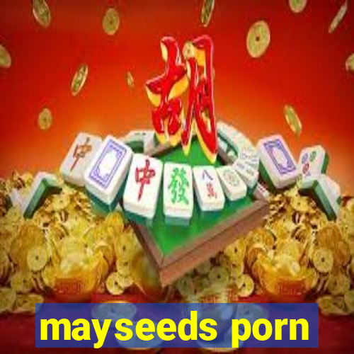 mayseeds porn