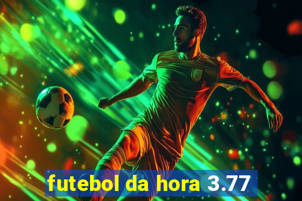 futebol da hora 3.77