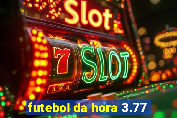 futebol da hora 3.77