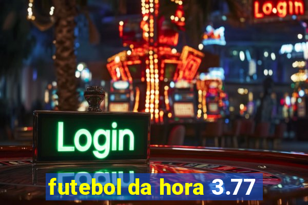 futebol da hora 3.77