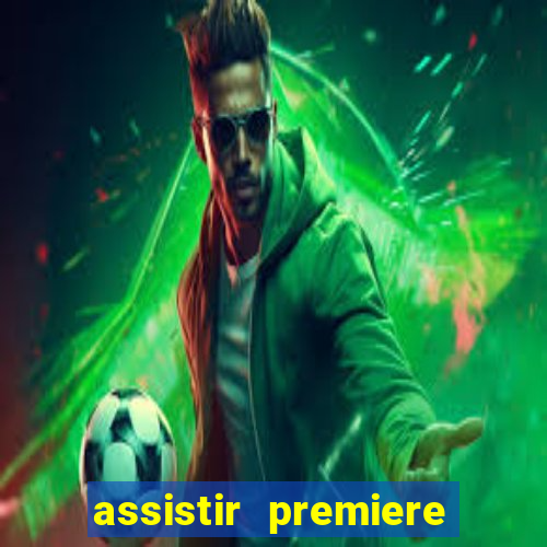assistir premiere ao vivo gratis