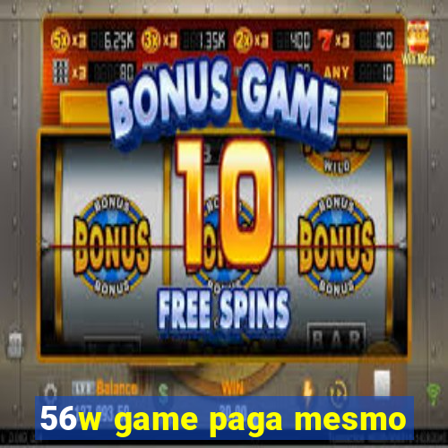 56w game paga mesmo