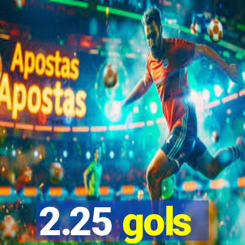 2.25 gols