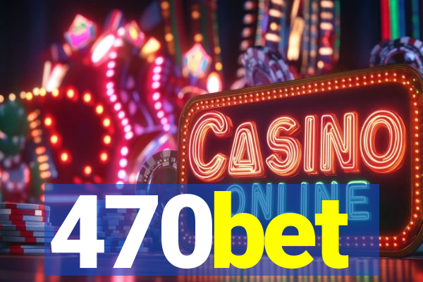 470bet